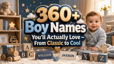 360+ Boy Names You'll Actually Love – From Classic to Cool