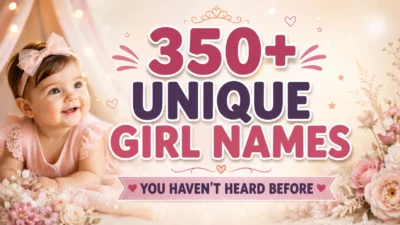 350+ Unique Girl Names You Haven't Heard Before